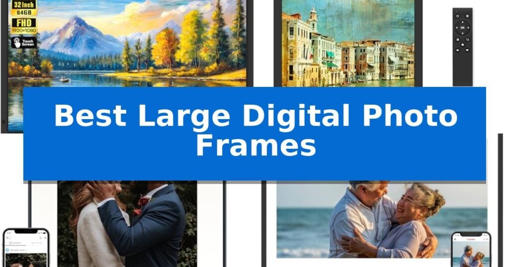 Best Large Digital Photo Frames