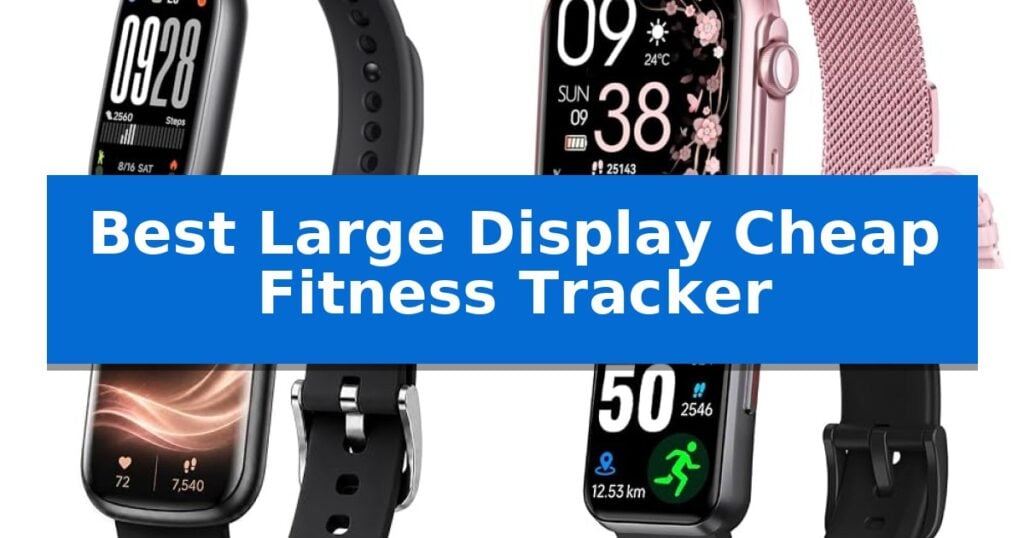 Best Large Display Cheap Fitness Tracker
