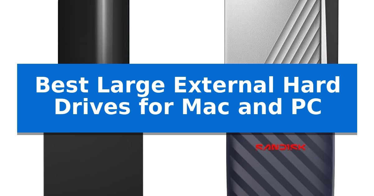 Best Large External Hard Drives for Mac and PC