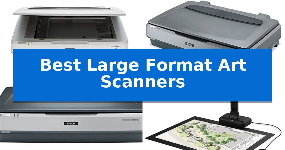 Best Large Format Art Scanners