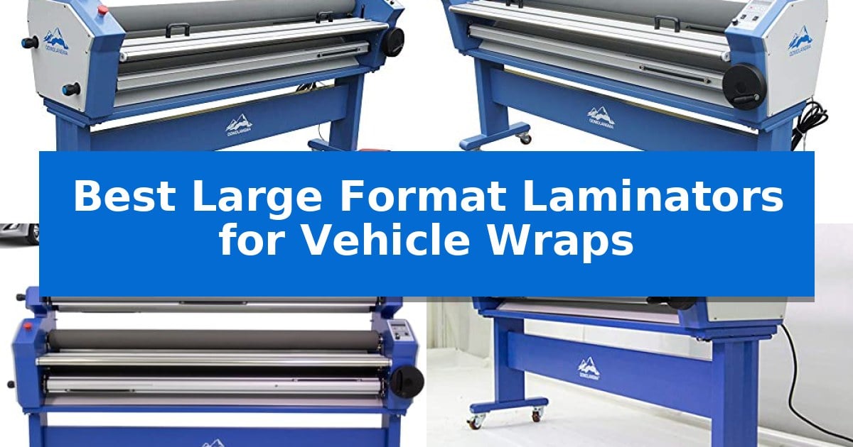 Best Large Format Laminators for Vehicle Wraps