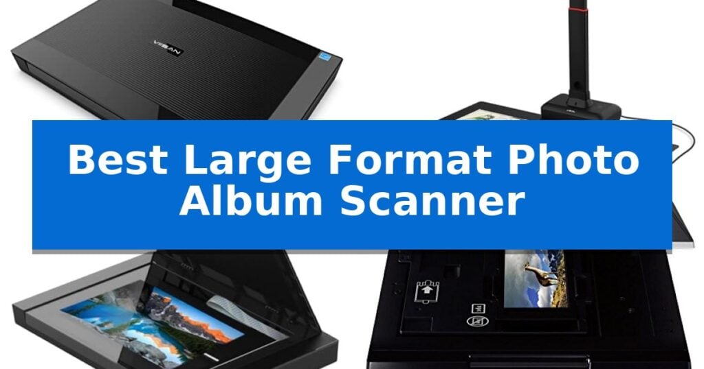 Best Large Format Photo Album Scanner