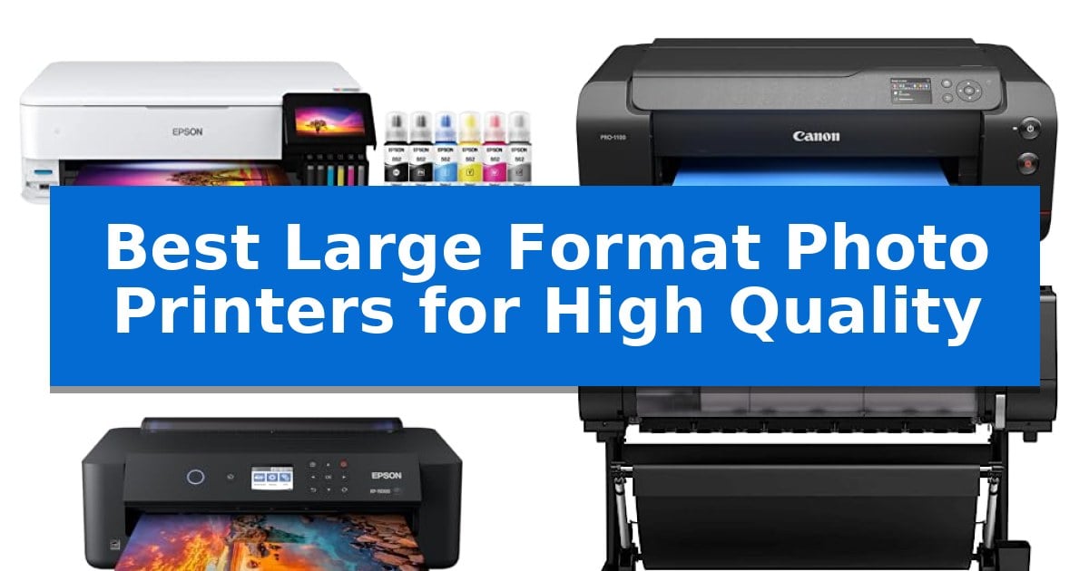 Best Large Format Photo Printers for High Quality