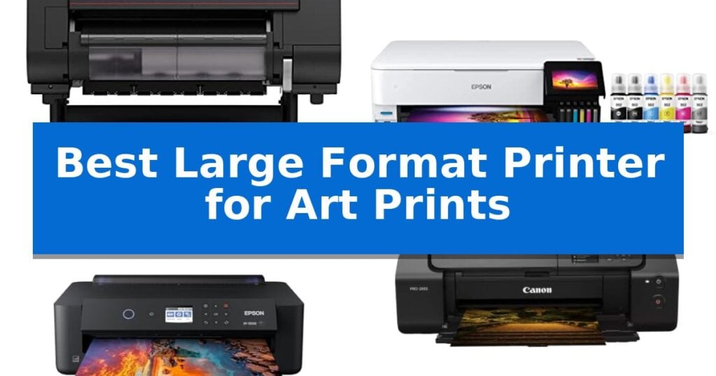 Best Large Format Printer for Art Prints