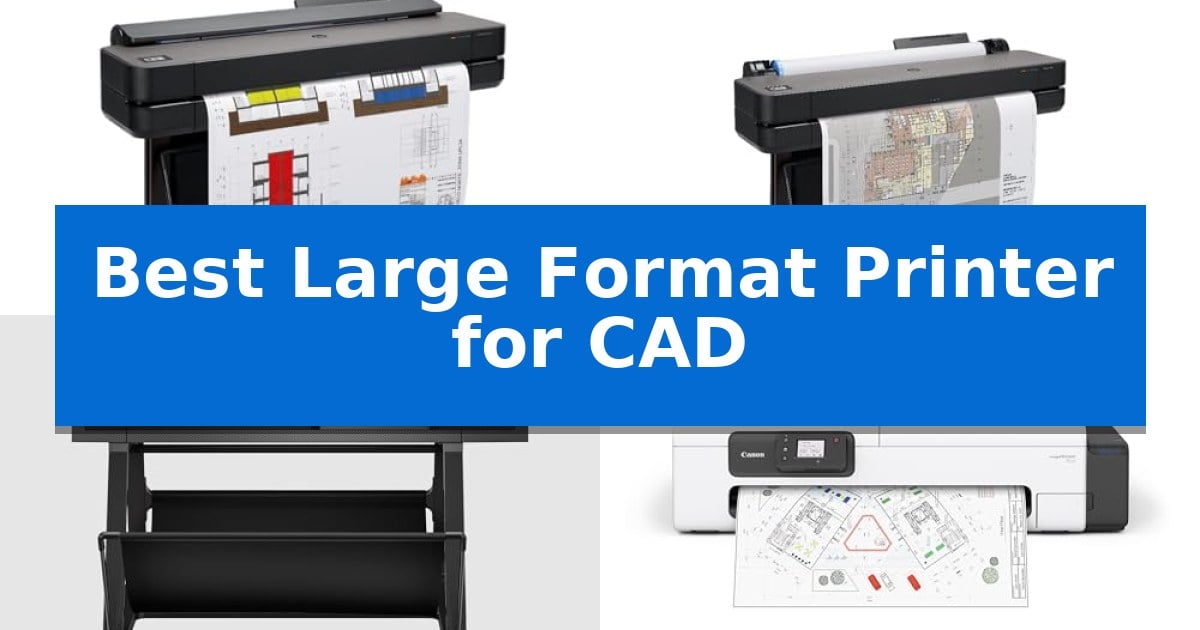 Best Large Format Printer for CAD