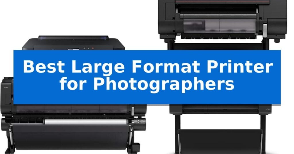 Best Large Format Printer for Photographers