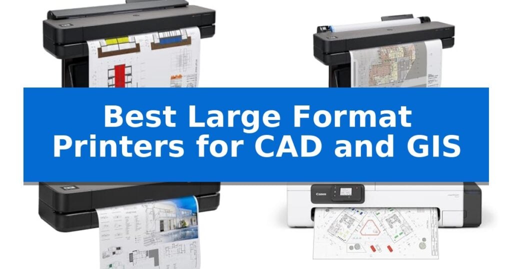 Best Large Format Printers for CAD and GIS