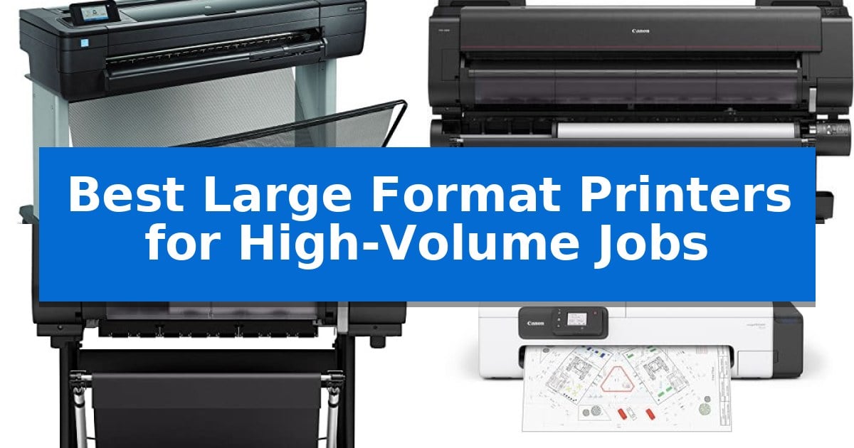 Best Large Format Printers for High-Volume Jobs