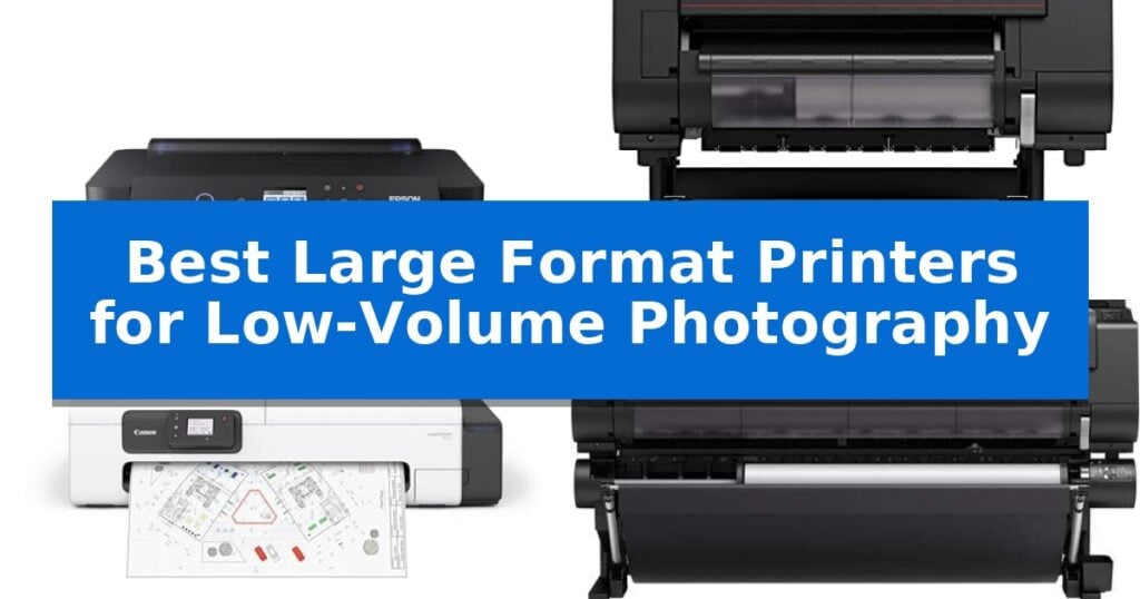 Best Large Format Printers for Low-Volume Photography