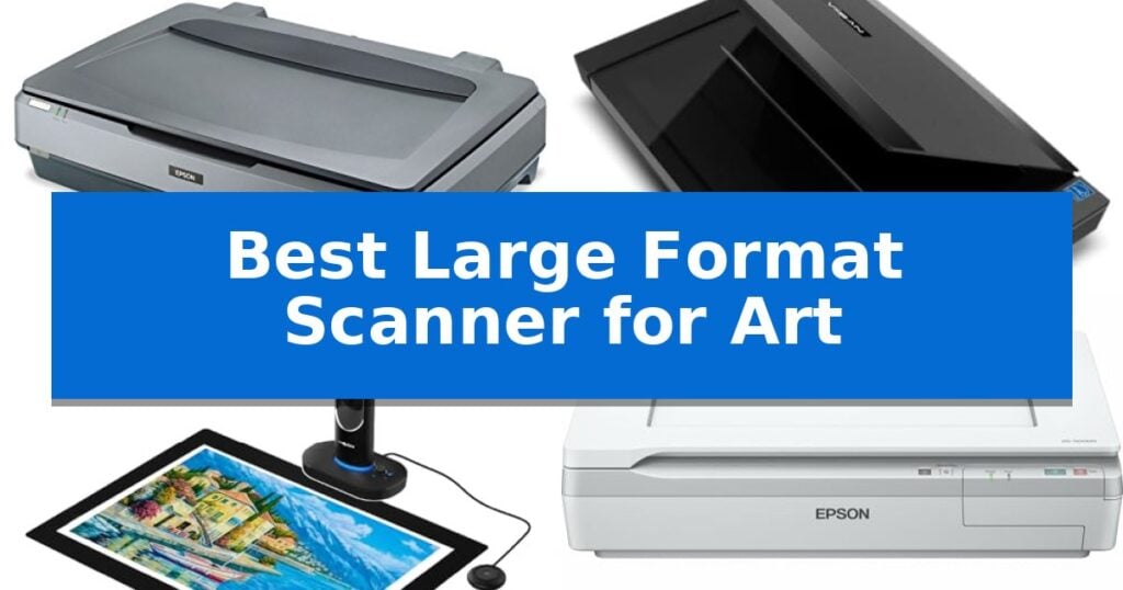 Best Large Format Scanner for Art
