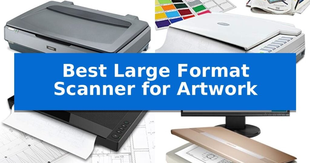 Best Large Format Scanner for Artwork