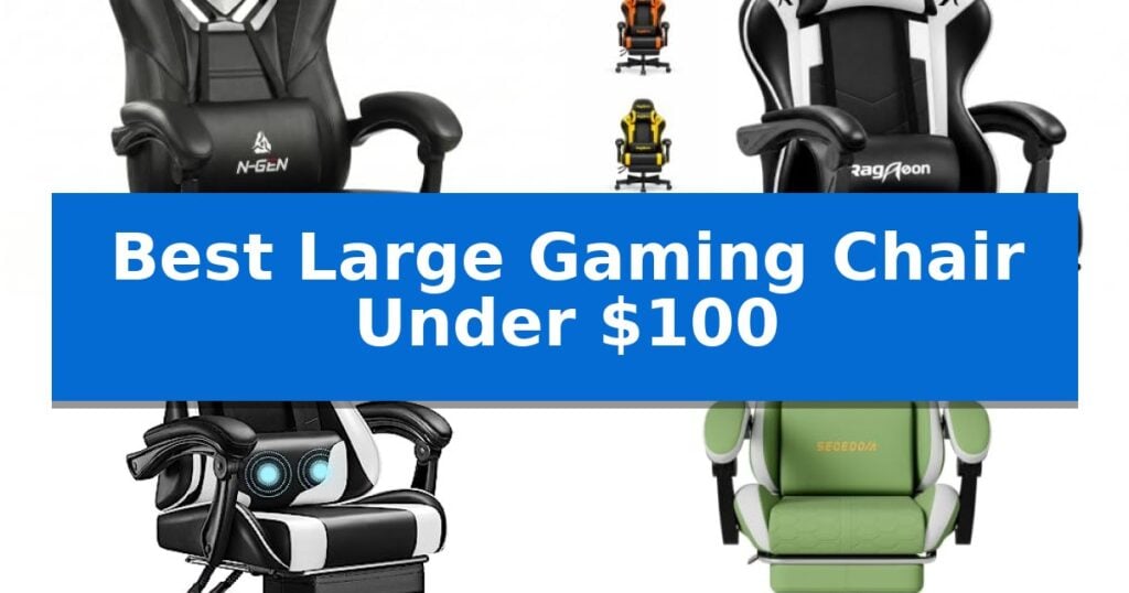 Best Large Gaming Chair Under $100