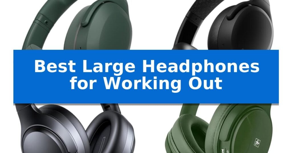 Best Large Headphones for Working Out