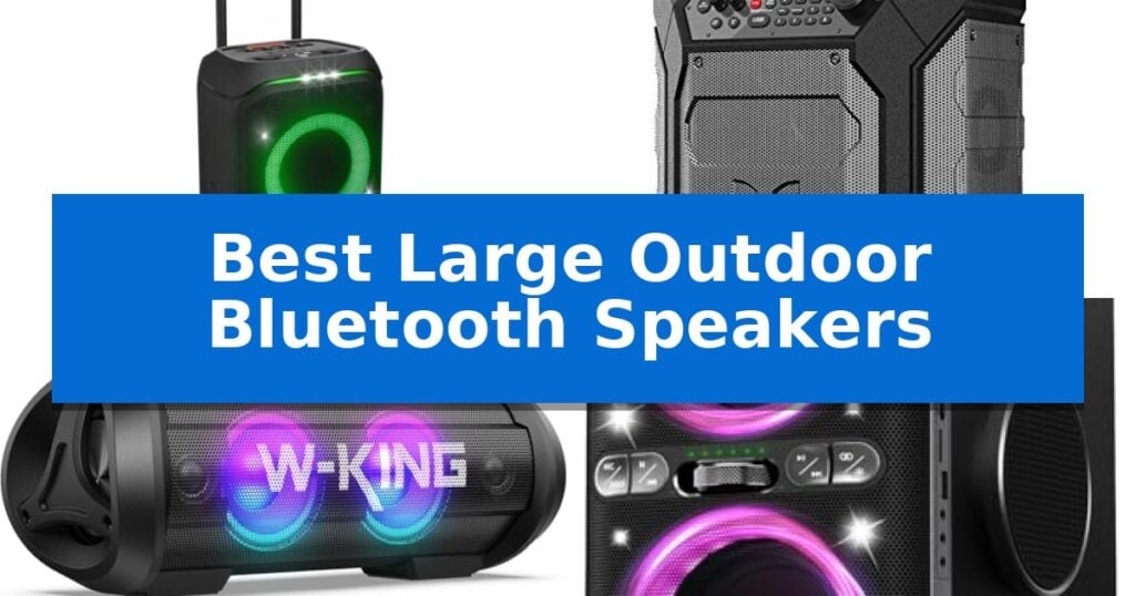 Best Large Outdoor Bluetooth Speakers