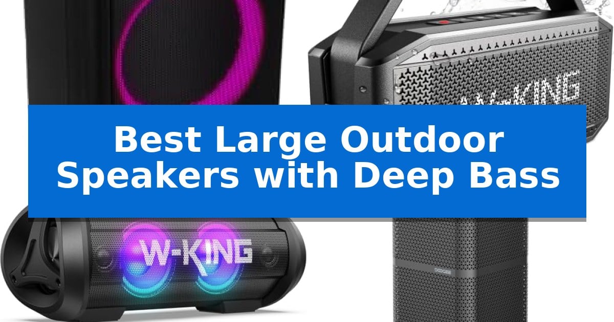 Best Large Outdoor Speakers with Deep Bass