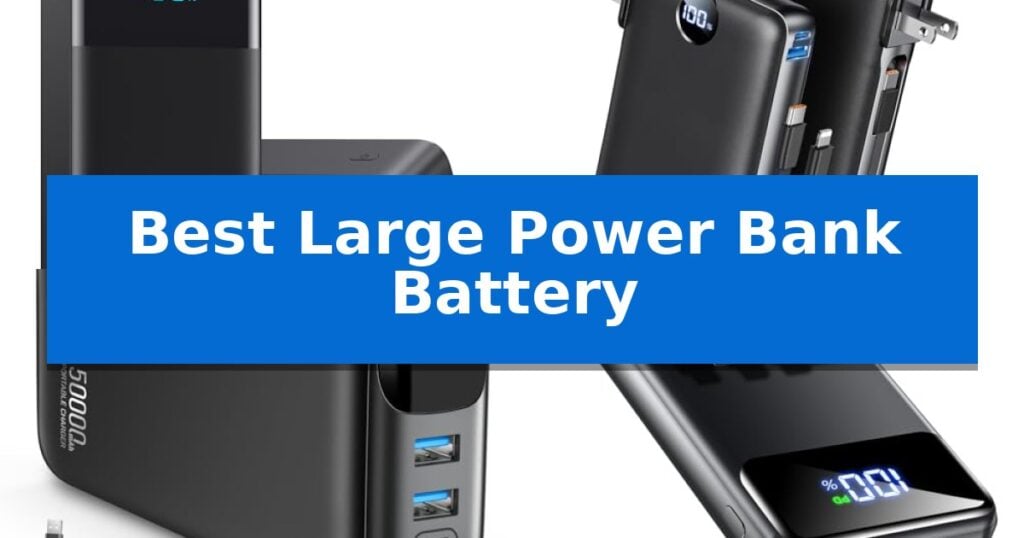 Best Large Power Bank Battery