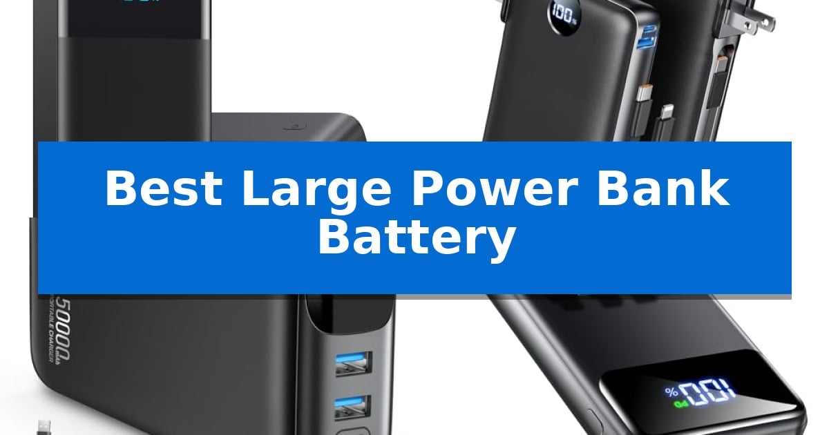 Best Large Power Bank Battery