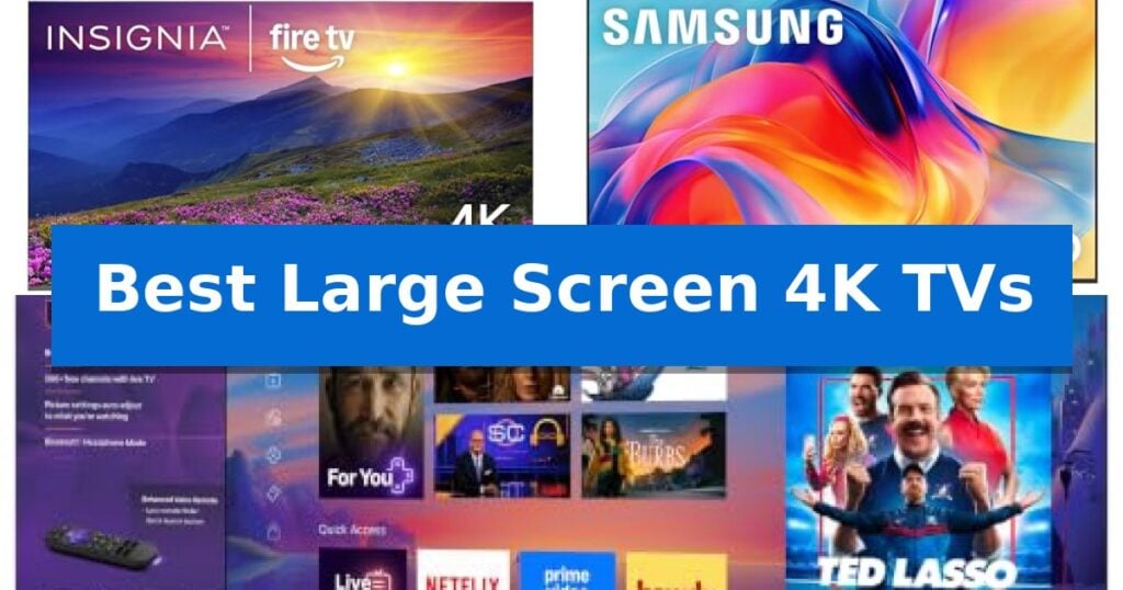 Best Large Screen 4K TVs