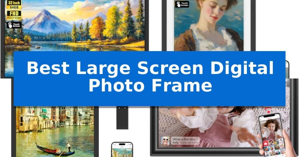 Best Large Screen Digital Photo Frame
