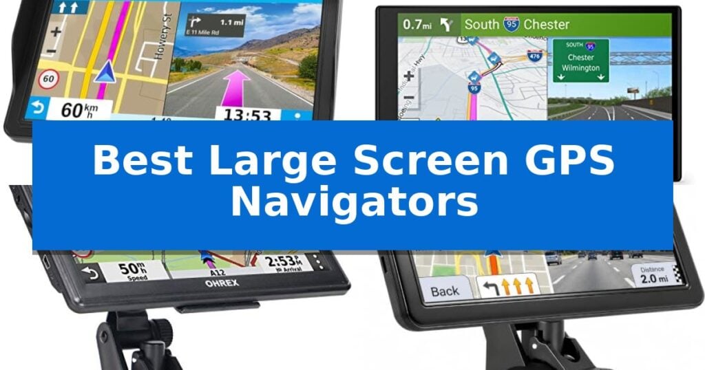 Best Large Screen GPS Navigators