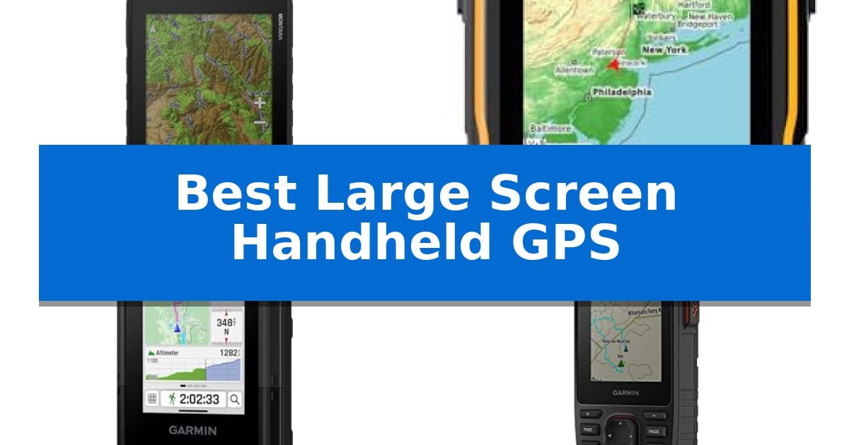 Best Large Screen Handheld GPS