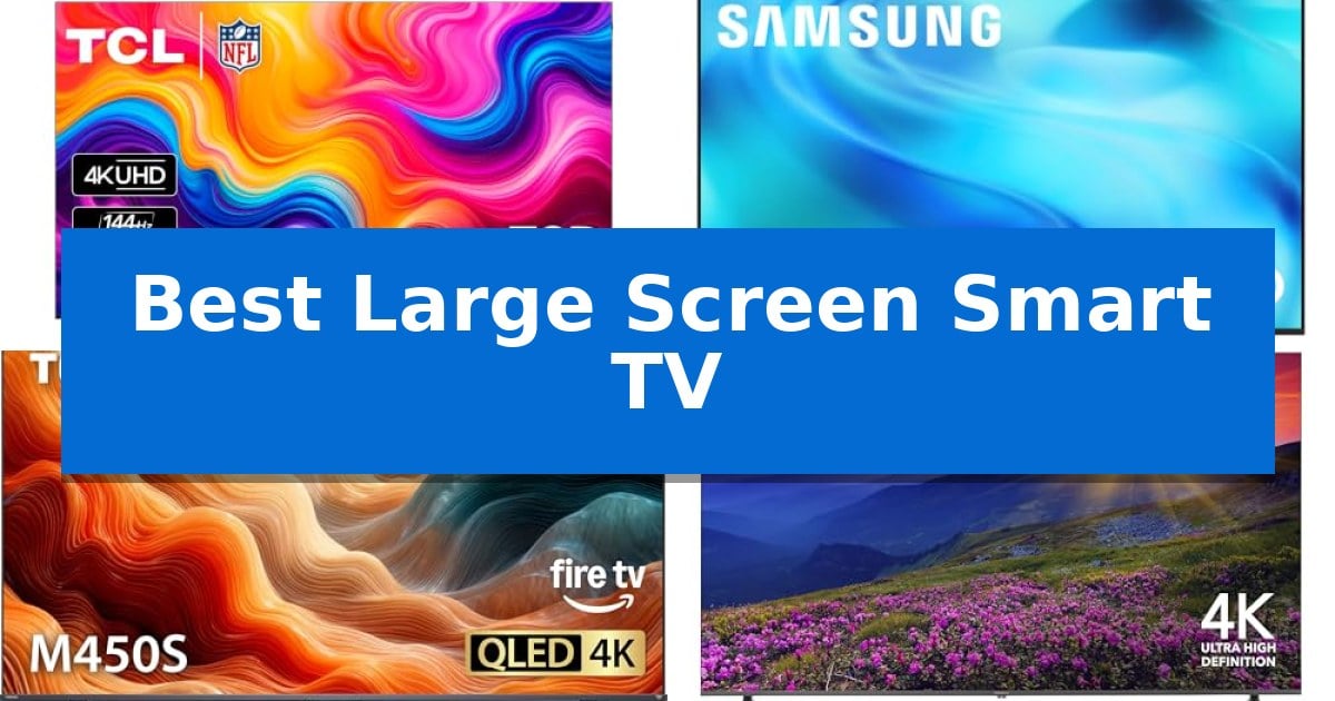 Best Large Screen Smart TV