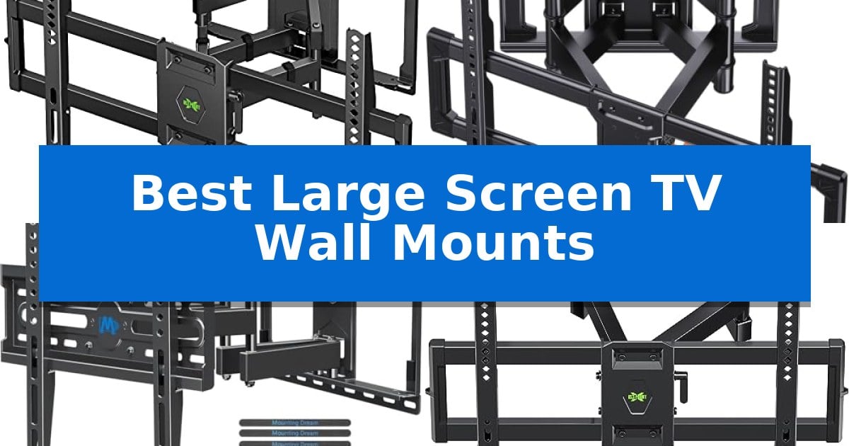 Best Large Screen TV Wall Mounts