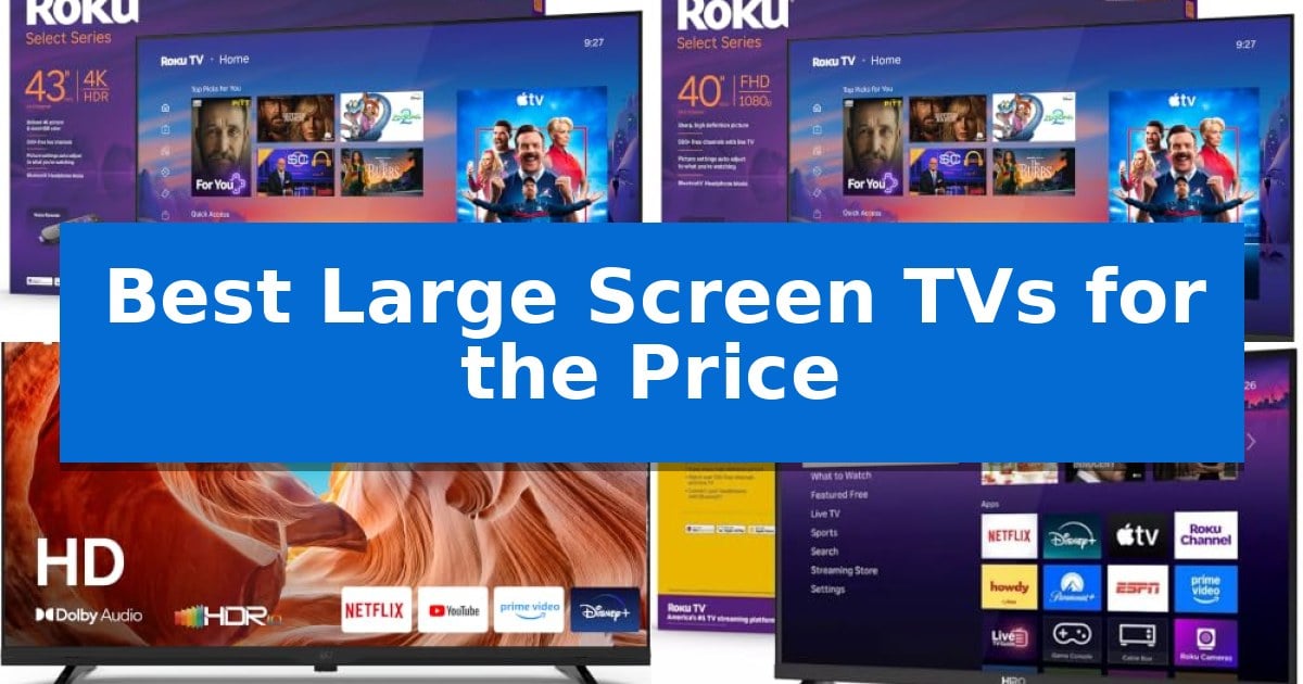 Best Large Screen TVs for the Price