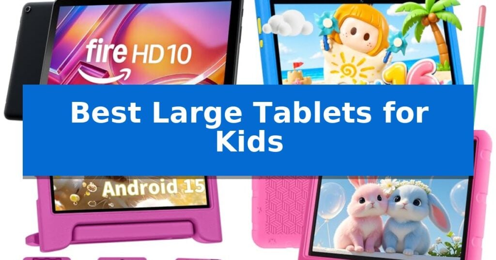 Best Large Tablets for Kids