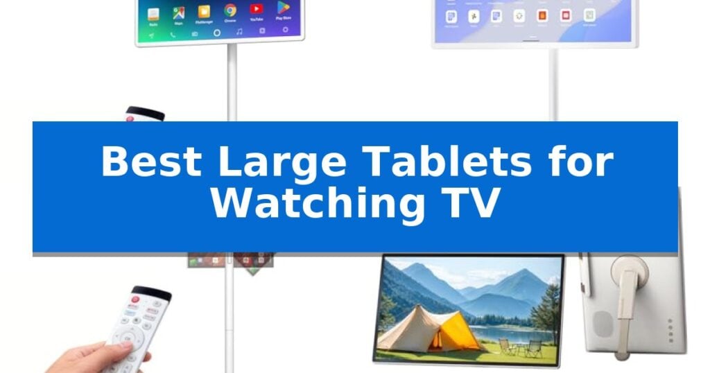 Best Large Tablets for Watching TV