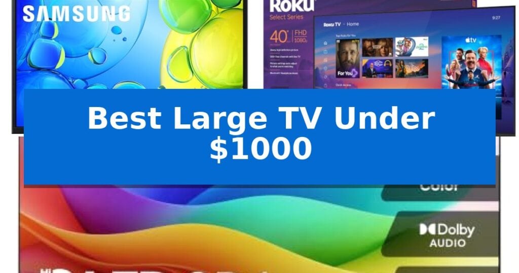 Best Large TV Under $1000