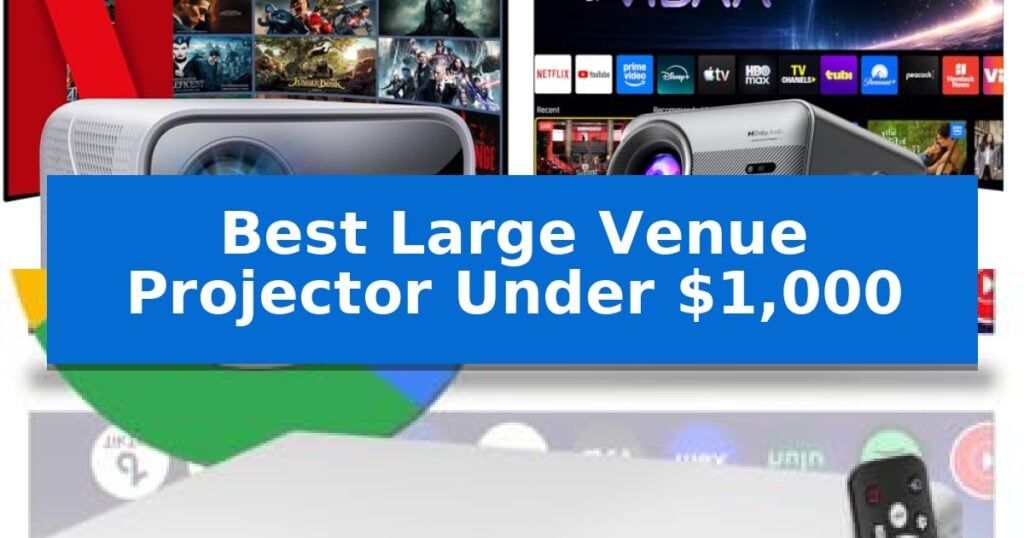 Best Large Venue Projector Under $1,000