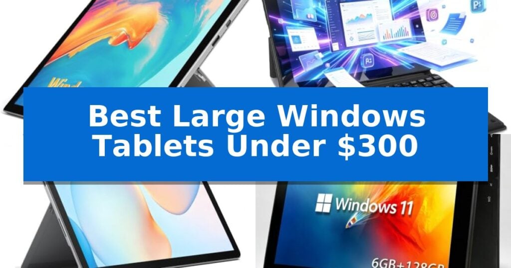 Best Large Windows Tablets Under $300